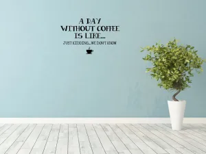 Day Without Coffee Wall Decal