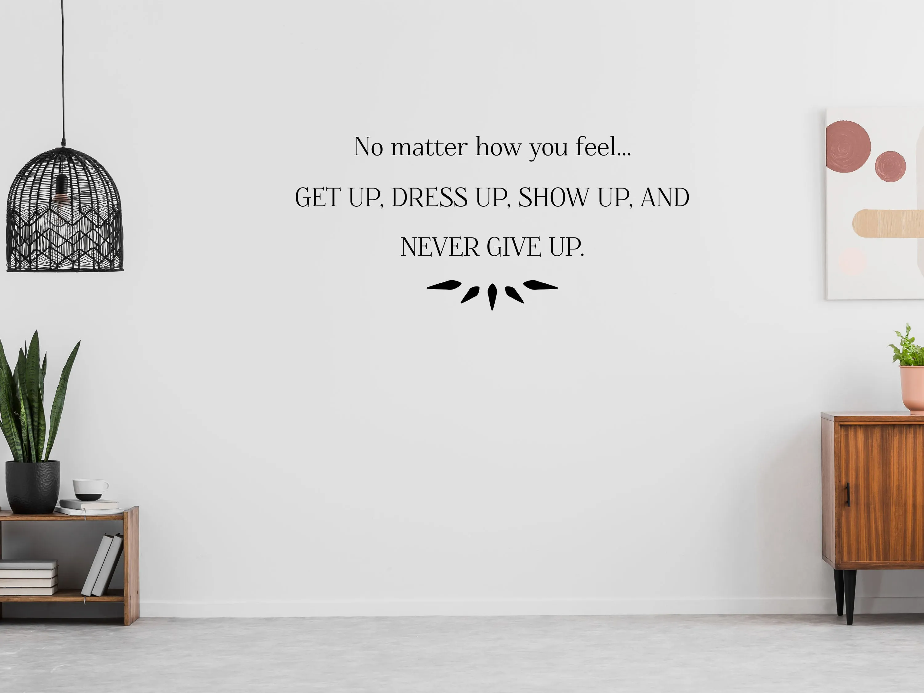 Get Up Dress Up Show Up Removable Wall Decal