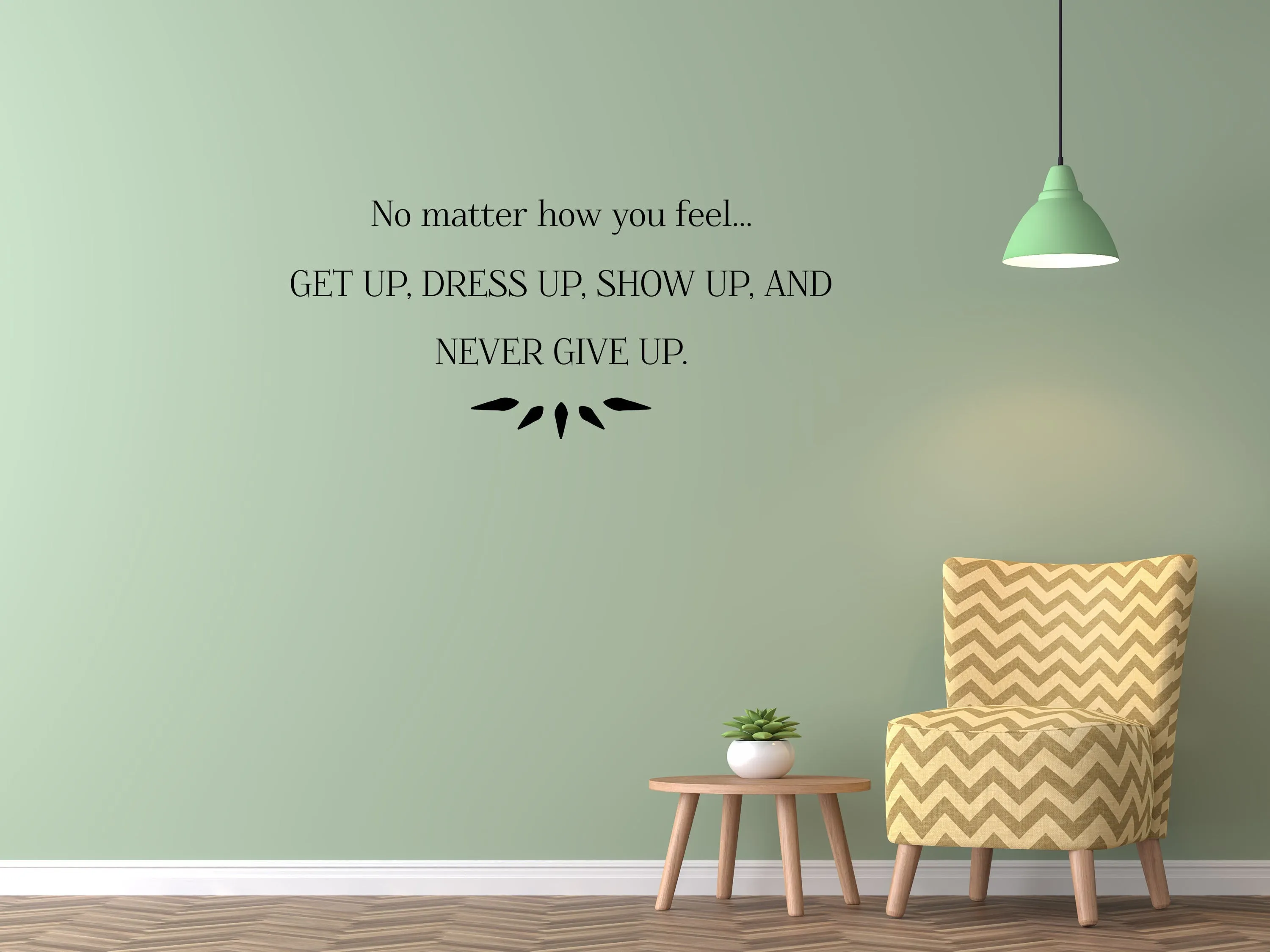 Get Up Dress Up Show Up Removable Wall Decal