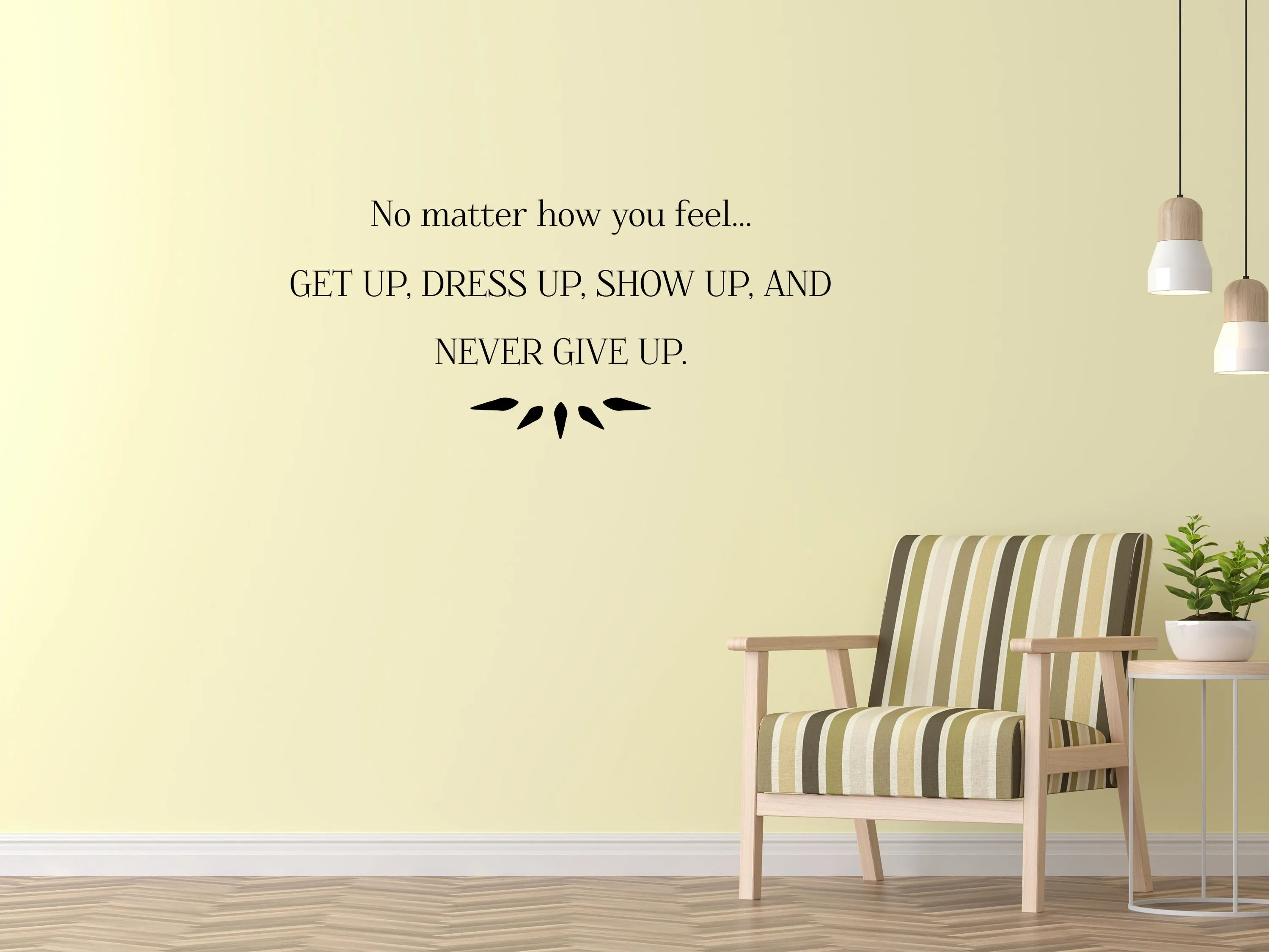 Get Up Dress Up Show Up Removable Wall Decal