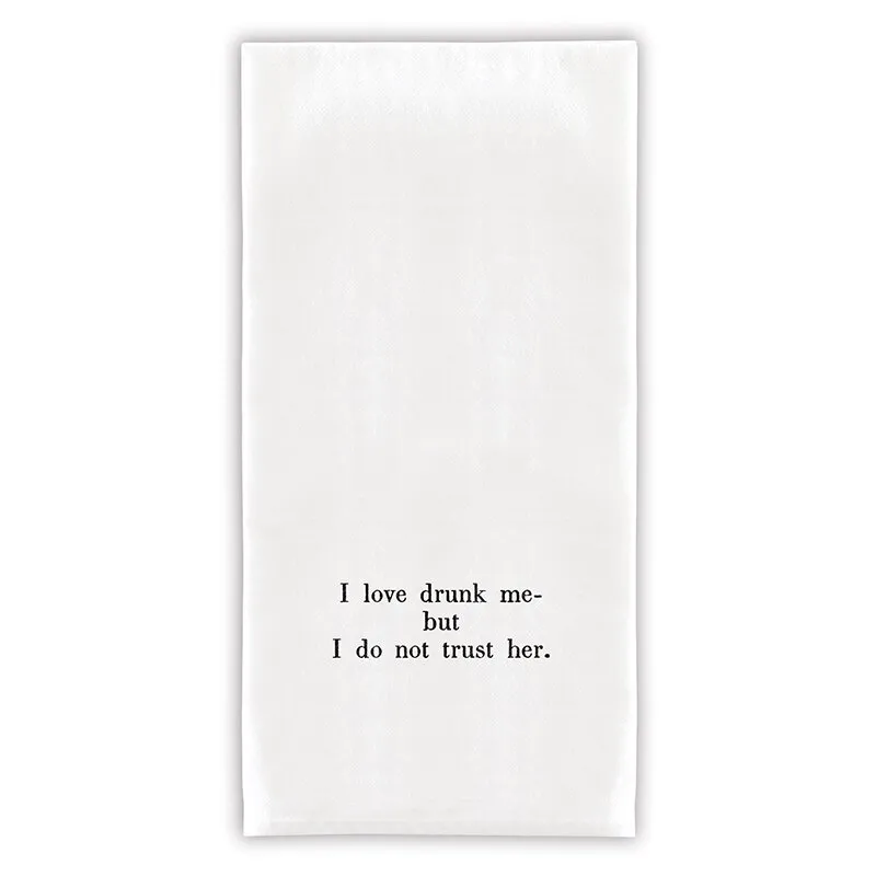 I Love Drunk Me, But I Do Not Trust Her Towel