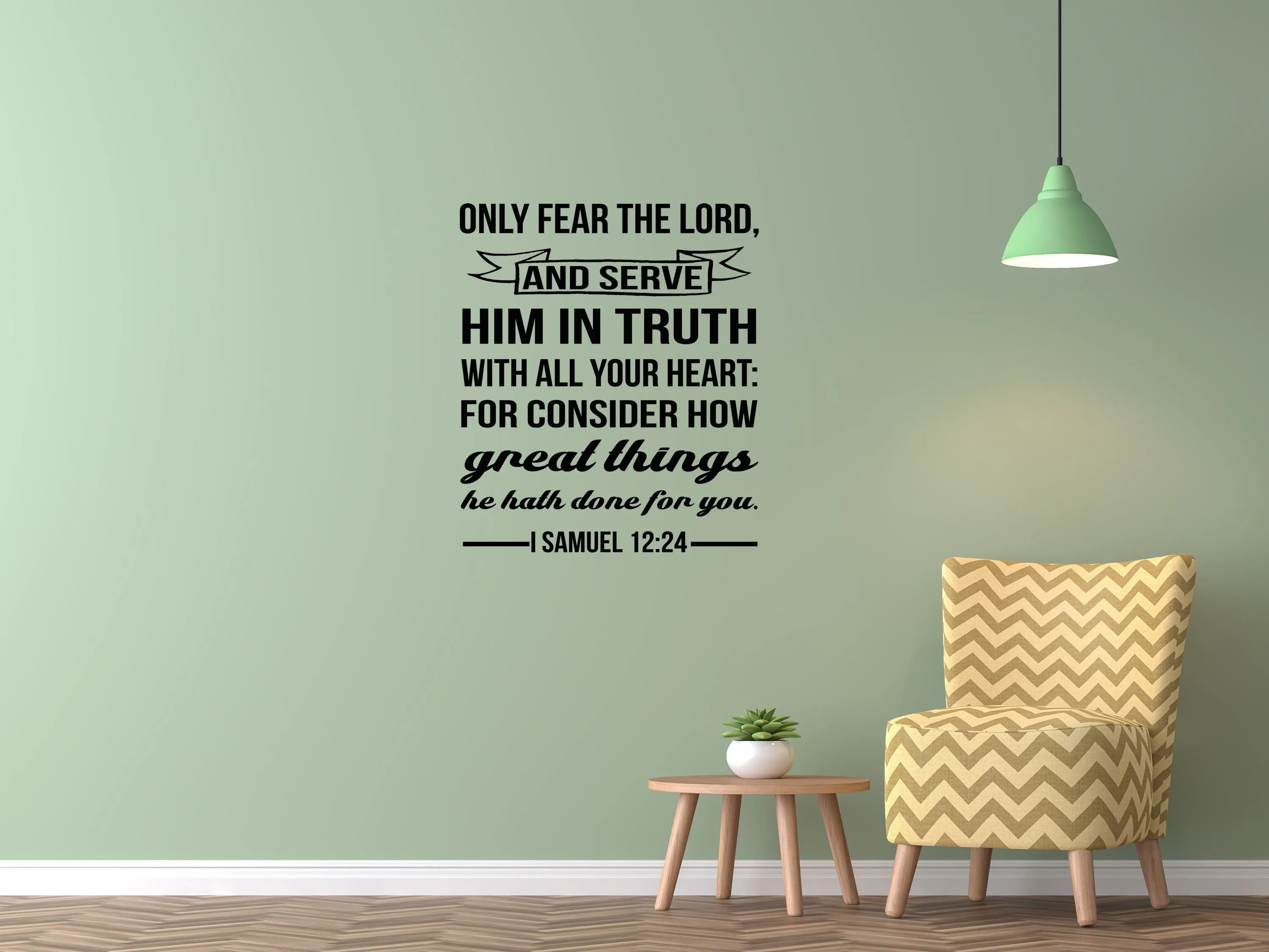 I Samuel 12:24 - Only Fear The Lord Wall Decal