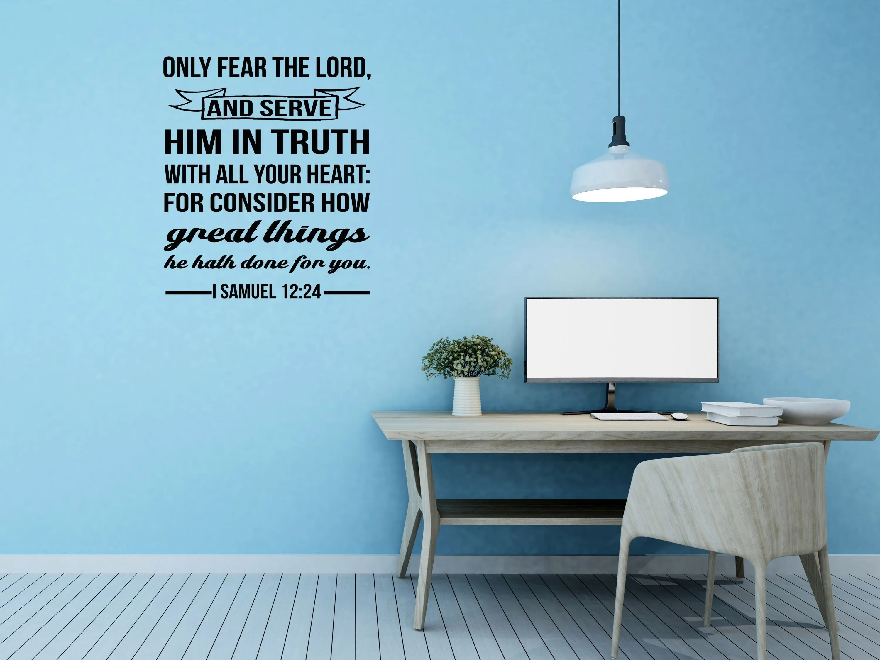 I Samuel 12:24 - Only Fear The Lord Wall Decal