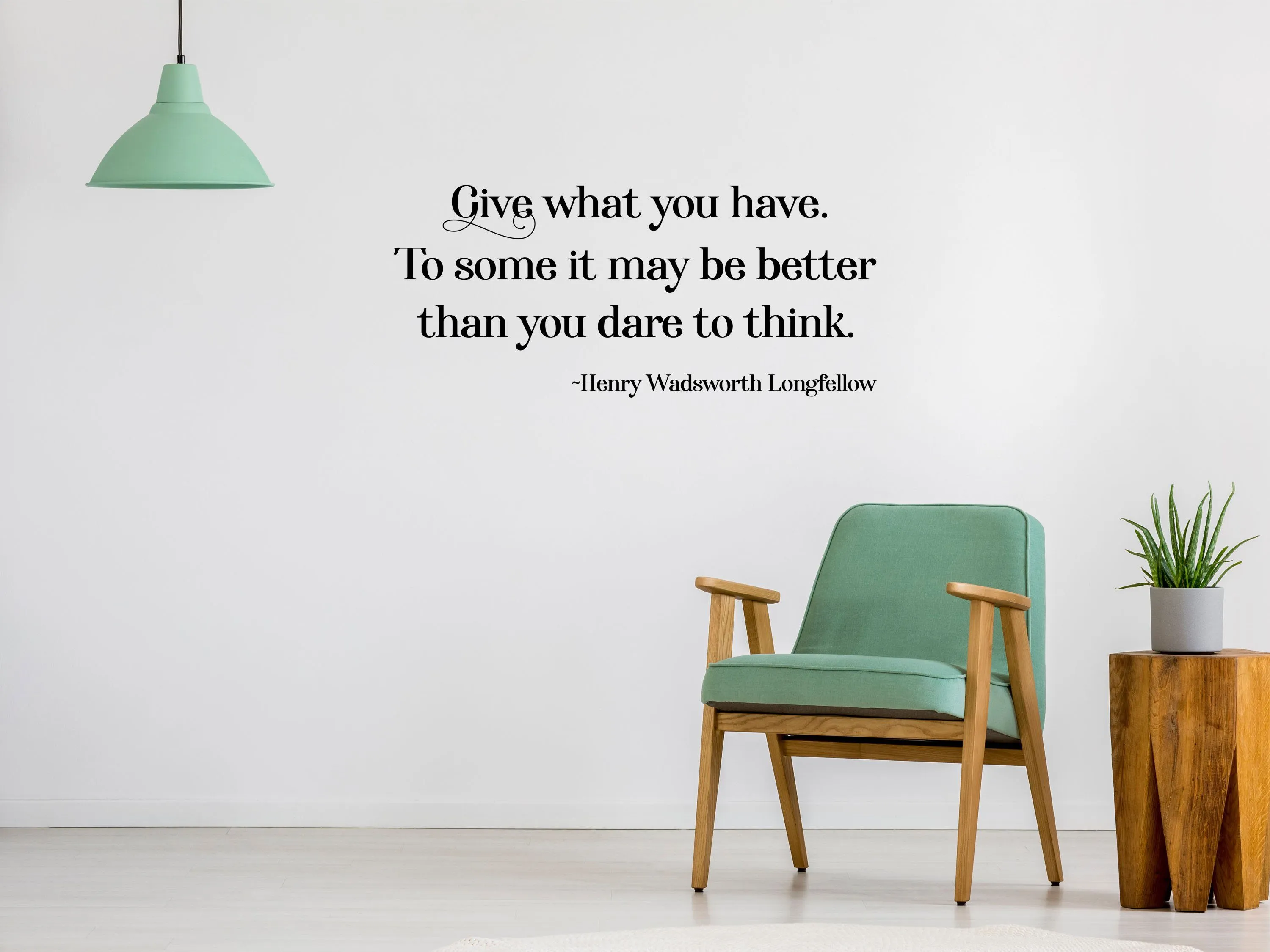 Longfellow Wall Decal - Longfellow Wall Sticker Quote - Henry Wadsworth Decal - Henry Wadsworth Longfellow Sign - Give What You Have Wall