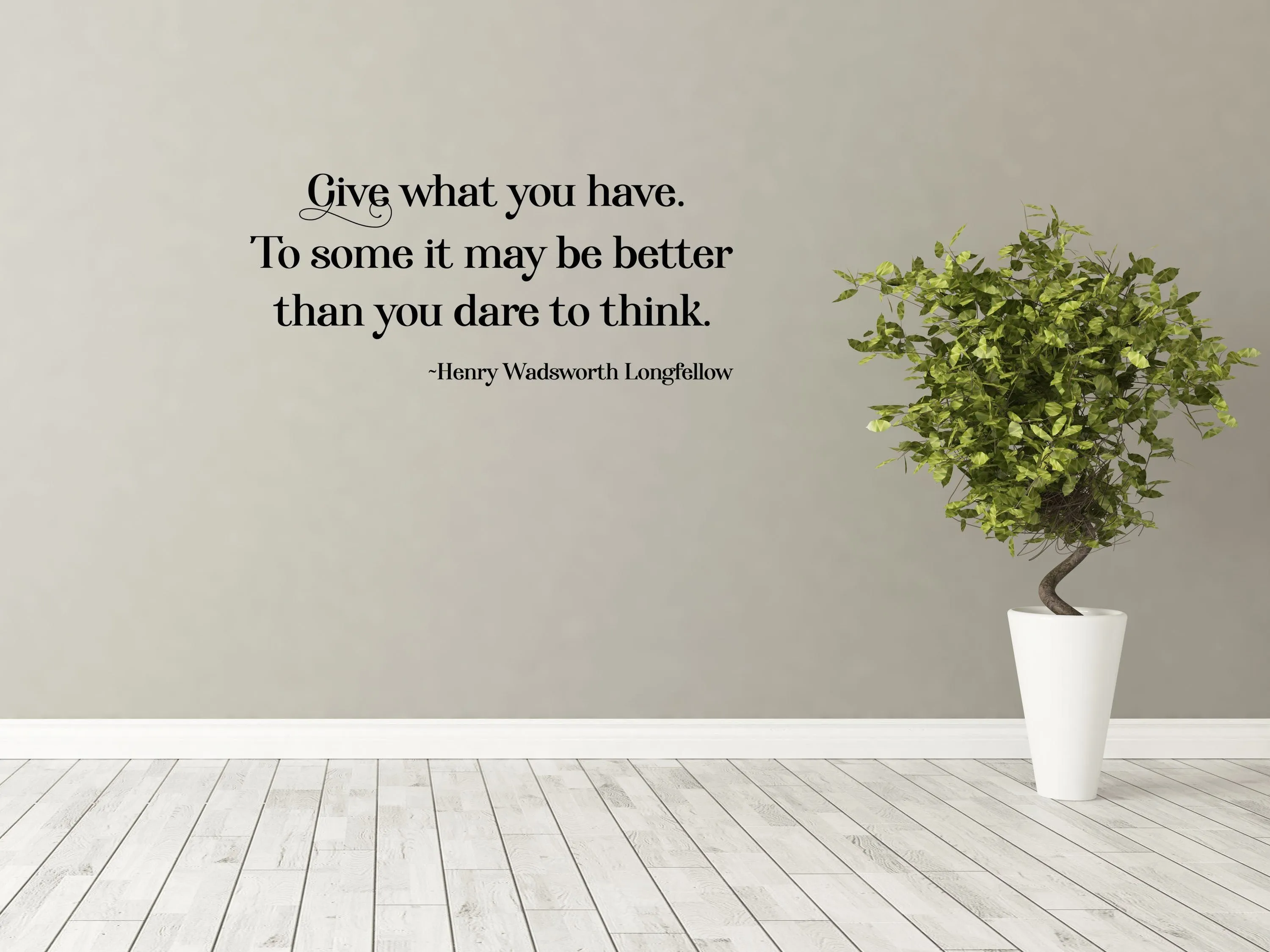 Longfellow Wall Decal - Longfellow Wall Sticker Quote - Henry Wadsworth Decal - Henry Wadsworth Longfellow Sign - Give What You Have Wall