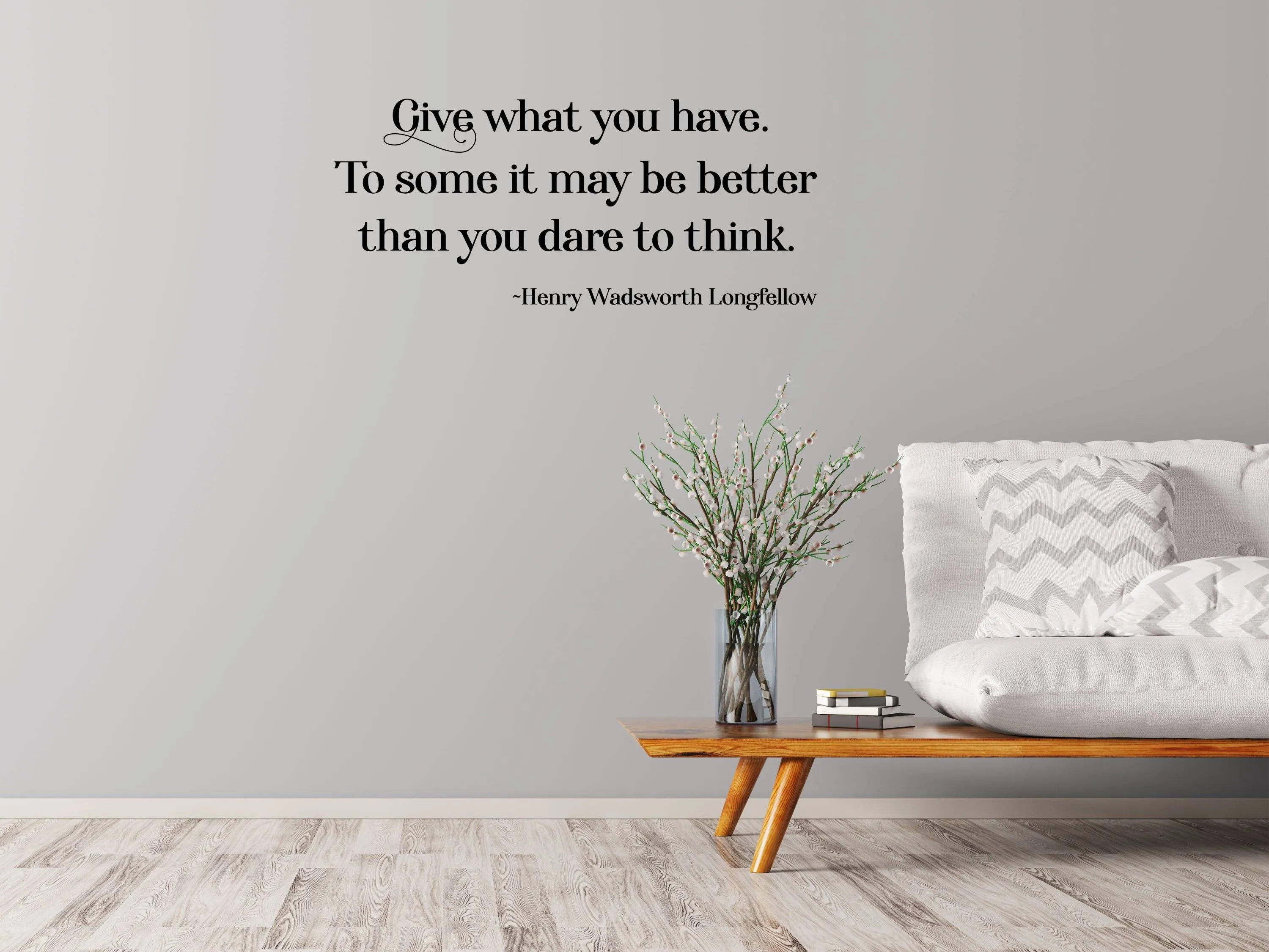 Longfellow Wall Decal - Longfellow Wall Sticker Quote - Henry Wadsworth Decal - Henry Wadsworth Longfellow Sign - Give What You Have Wall