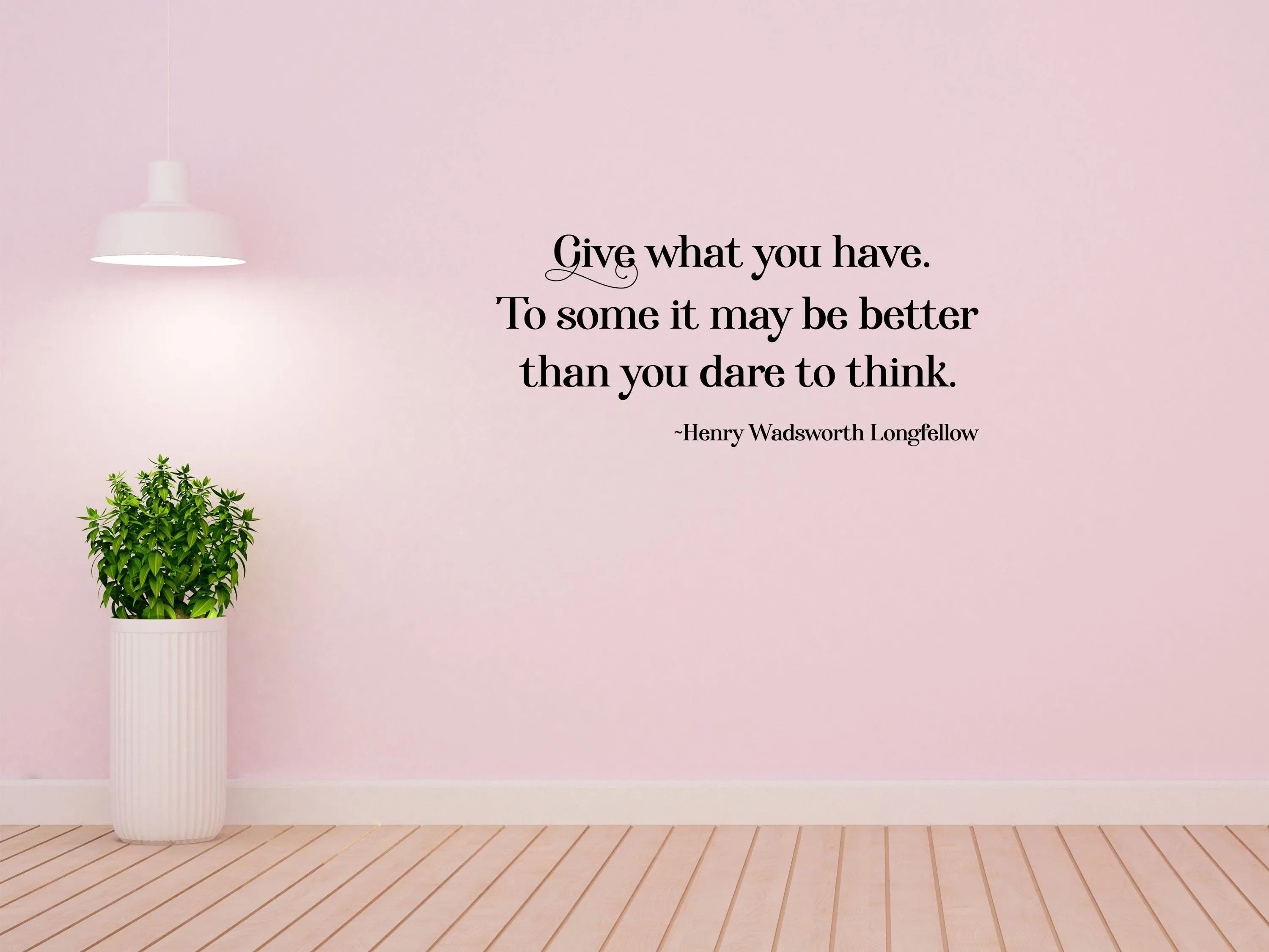 Longfellow Wall Decal - Longfellow Wall Sticker Quote - Henry Wadsworth Decal - Henry Wadsworth Longfellow Sign - Give What You Have Wall